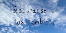 Adaptarse a los cambios.